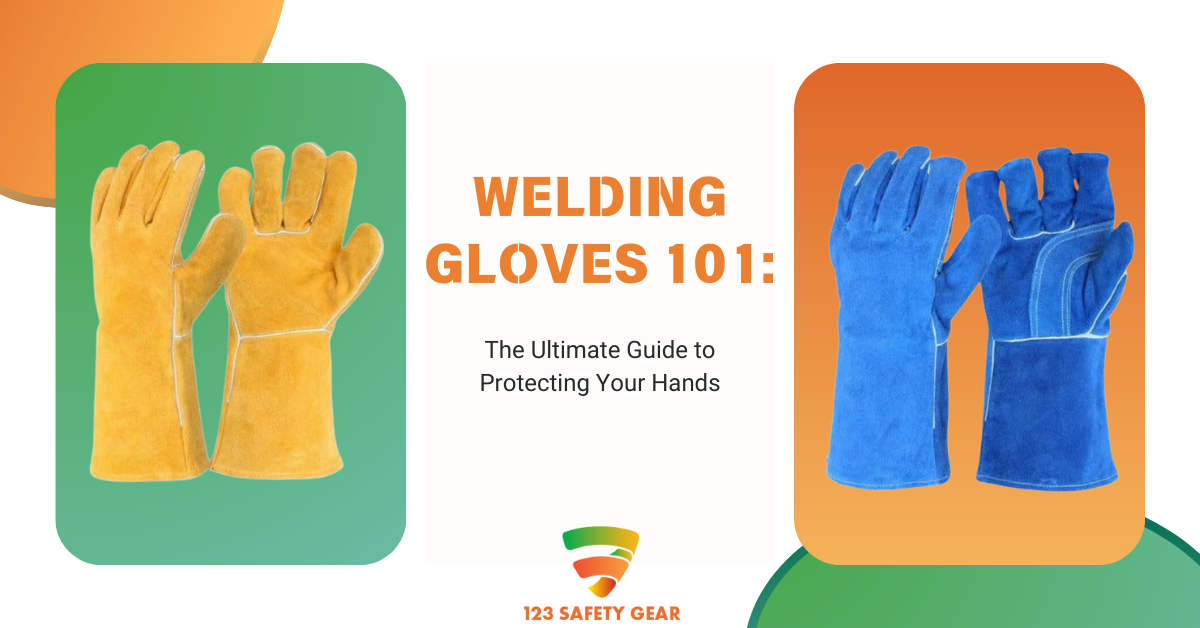 Welding Gloves 101: The Ultimate Guide to Protecting Your Hands